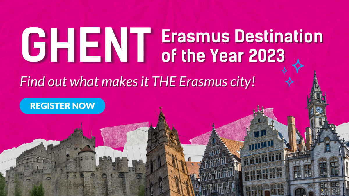 A pink visual with cutouts of buildings in Ghent. The text says: "Ghent. Erasmus Destination of the Year 2023. Find out what makes it THE Erasmus city! Register now."