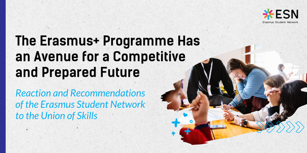 "The Erasmus+ Programme Has an Avenue for a Competitive and Prepared Future: Reaction and Recommendations of the Erasmus Student Network to the Union of Skills"