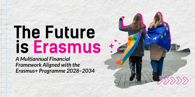 Two people walking hand in hand, one draped in a rainbow flag and the other in an EU flag, symbolizing inclusion and European unity. Text reads 'The Future is Erasmus – A Multiannual Financial Framework Aligned with the Erasmus+ Programme 2028–2034.