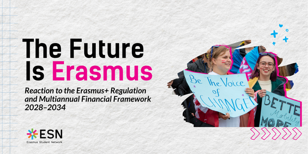 A visual titled “The Future Is Erasmus", followed by the subtitle "Reaction to the Erasmus+ Regulation and Multiannual Financial Framework 2028–2034.” On the right, two smiling young people hold protest-style signs reading “Be the voice of change” and “Better mobility” .The design uses bright colors and playful arrows to convey optimism and engagement.
