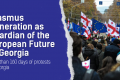 A picture of a mass of people with Georgian and EU flags in the street. The text says: "Erasmus Generation as Guardian of the European Future in Georgia. More than 160 days of protests in Georgia".